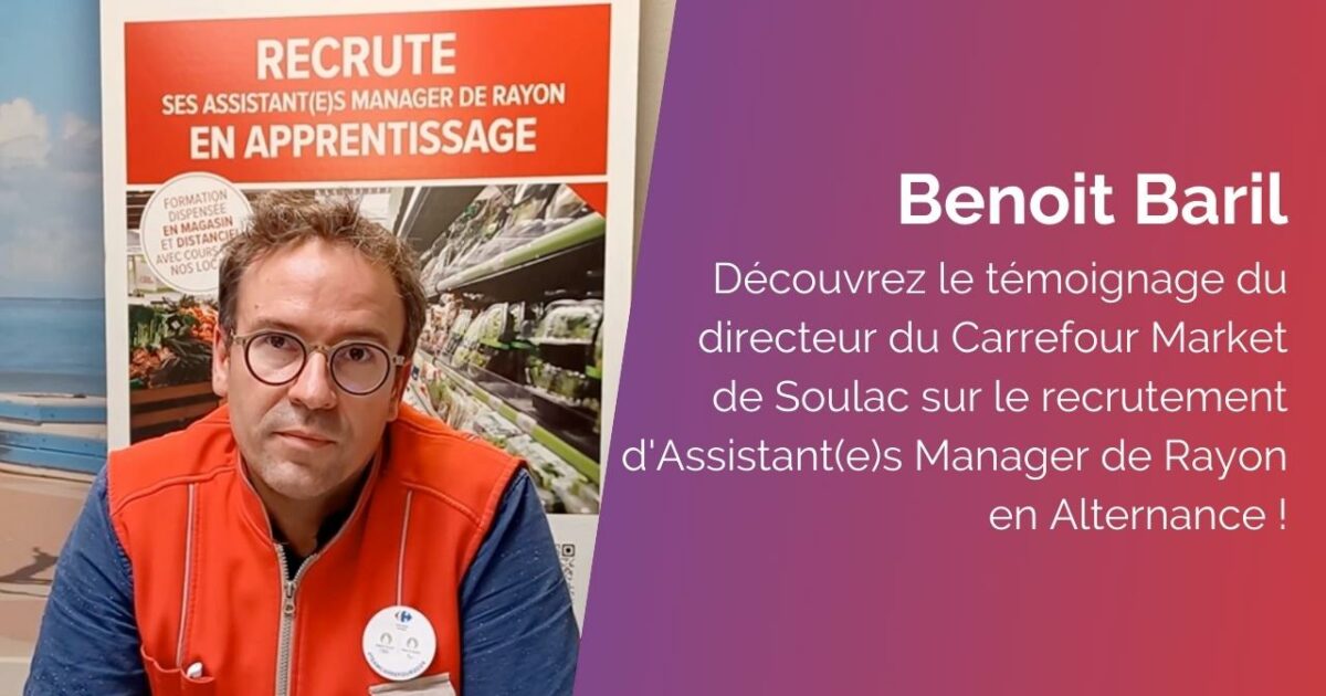Témoignage de Benoit Baril, directeur du Carrefour Market de Soulac sur Mer, sur leurs recrutements en classe dédiée TP AMUM depuis 2 ans maintenant.